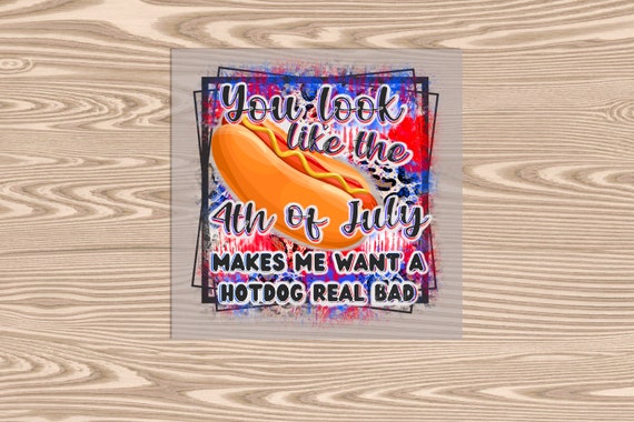 Ready to Press, Makes Me Want a Hot Dog, DTF Transfer Print