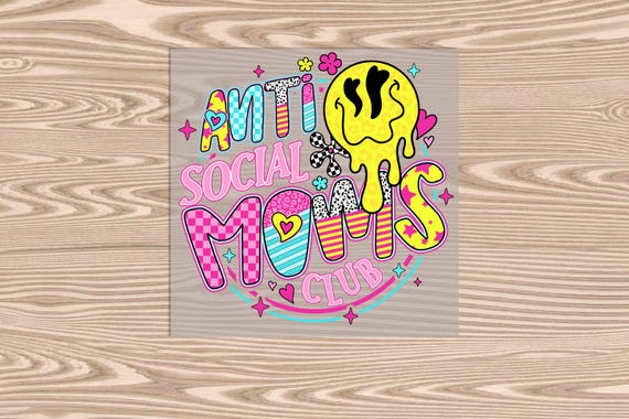 Ready to Press, Antisocial Moms Club, heat transfer print, DTF Transfer Print