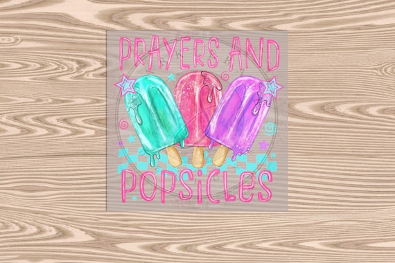 Ready to Press DTF Transfer-Prayers and Popsicles - heat transfer