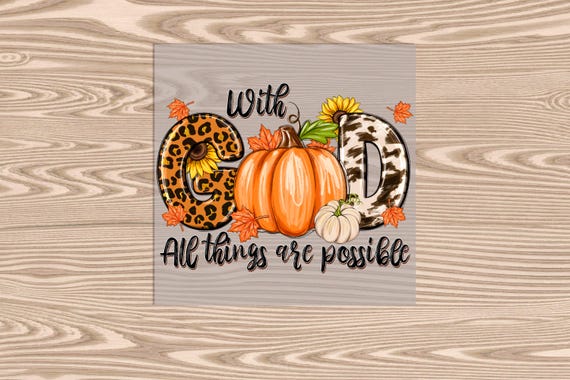 Ready to Press, With God All Things Are Possible Pumpkins, heat transfer print, DTF Transfer Print