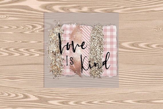 Ready to Press, Love is Kind, heat transfer print, DTF Transfer Print