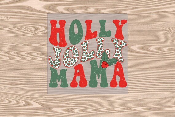 Ready to Press, Holly Jolly Mama Christmas, heat transfer print, DTF Transfer Print