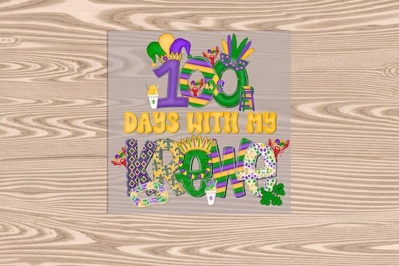 Ready to Press, 100 days with my Krewe, DTF Transfer Print