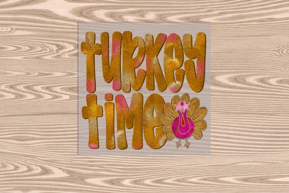 Ready to Press, Turkey Time, (faux glitter effect printed) heat transfer print, DTF Transfer Print