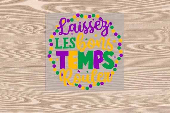 Ready to Press, LLBTR Let the Good Times Roll, Mardi Gras, DTF Transfer Print
