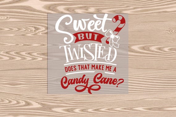 Ready to Press, Sweet but Twisted Candy Cane, Christmas, heat transfer print, DTF Transfer Print