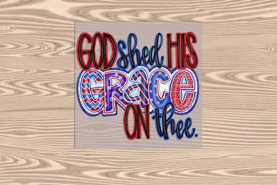 Ready to Press, God Shed His Grace on Thee, DTF Transfer Print