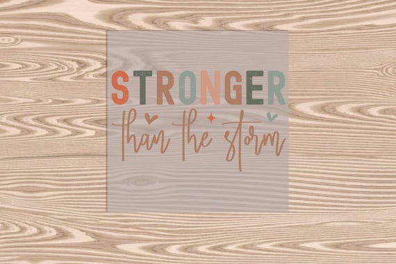 Ready to Press, Stronger than the Storm, DTF Transfer Print