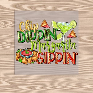 Ready to Press DTF Transfer-Chip Dippin Margarita Sippin,