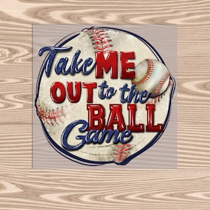 Ready to Press, Take Me Out To The Ball Game, heat transfer print, DTF Transfer Print