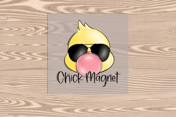 Ready to Press, Chick Magnet, DTF Transfer Print