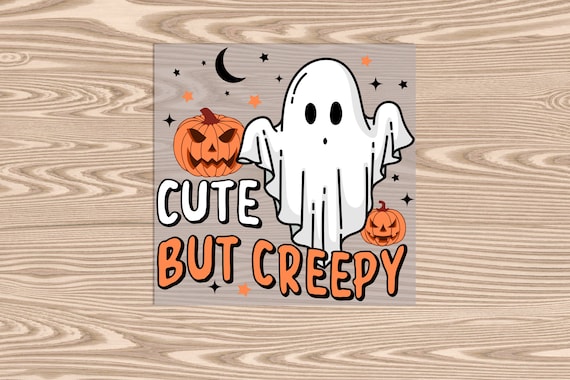 Ready to Press, Cute but Creepy, heat transfer print, DTF Transfer Print