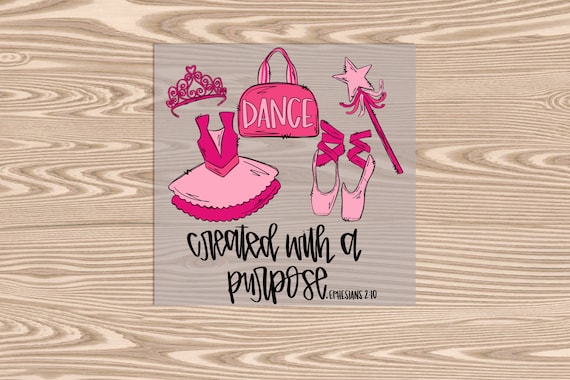 Ready to Press, Dance - Created with a purpose, heat transfer print, DTF Transfer Print