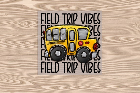 Ready to Press, Field Trip Vibes, heat transfer print, DTF Transfer Print