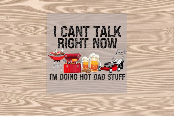 Ready to Press, Hot Dad Stuff, DTF Transfer Print