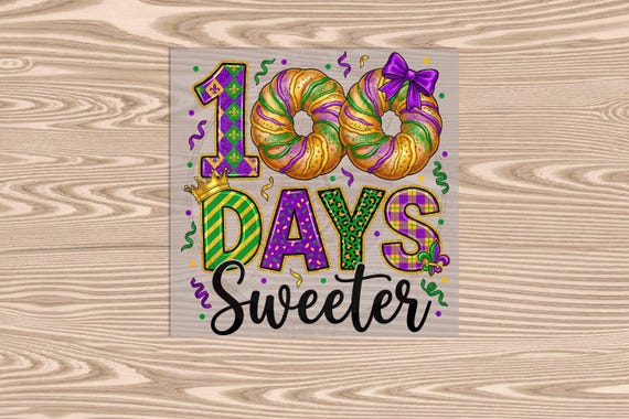 Ready to Press DTF Transfer-100 Days Sweeter King Cake - heat transfer