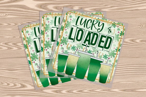 Ready to Press, Lucky and Loaded Tea, St. Patrick's Day, DTF Transfer Print