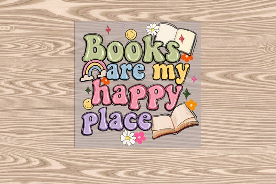 Ready to Press, Books are my Happy Place, heat transfer print, DTF Transfer Print