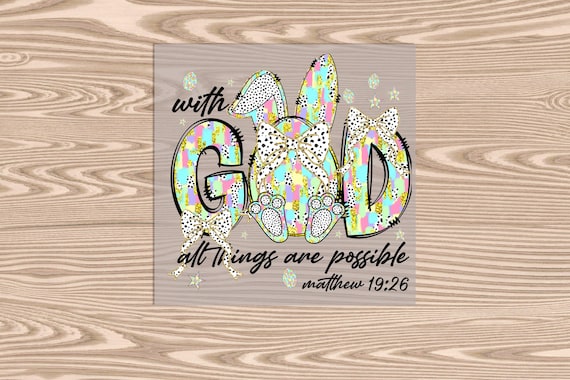 Ready to Press DTF Transfer-With God All Things are Possible Bunny Ears- heat transfer