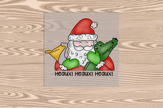 Ready to Press, Heaux Heaux Heaux Cajun Santa, heat transfer print, DTF Transfer Print
