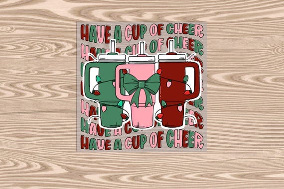 Ready to Press, Have a Cup of Cheer, heat transfer print, DTF Transfer Print