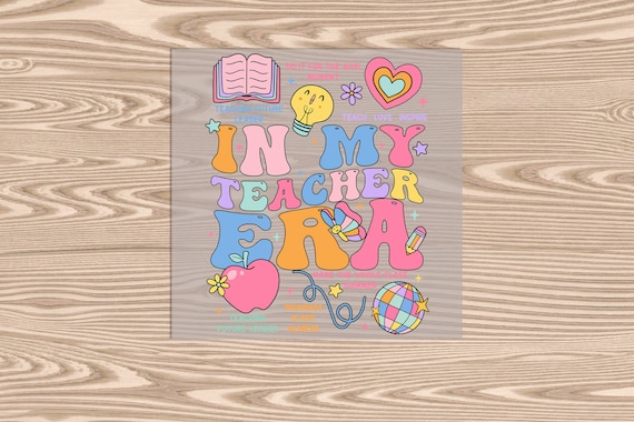 Ready to Press, In My Teacher Era, heat transfer print, DTF Transfer Print