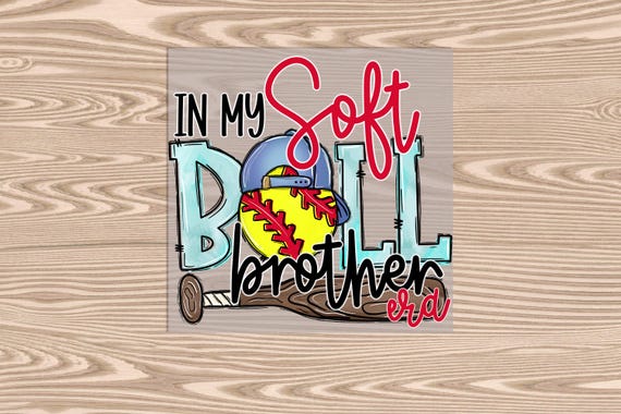 Ready to Press, Softball Brother Era, heat transfer print, DTF Transfer Print