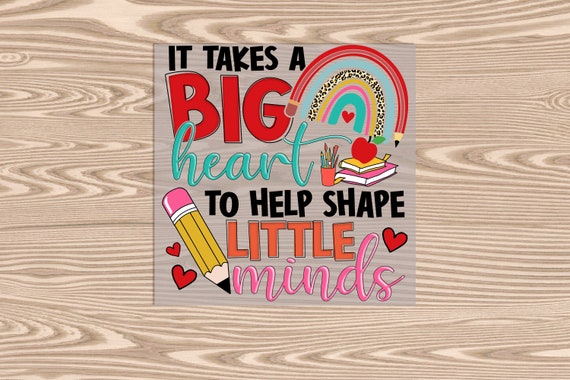 Ready to Press, Big Heart Little Minds Teacher, heat transfer print, DTF Transfer Print