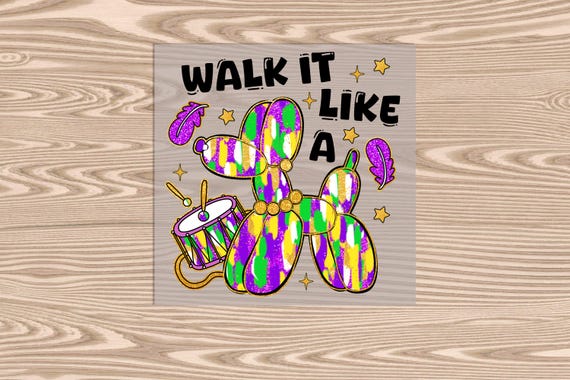 Ready to Press, Walk It Like a Dog Purple Green Gold, Mardi Gras, heat transfer print (faux glitter effect printed), DTF Transfer Print