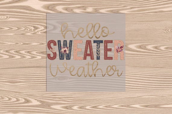 Ready to Press, Hello Sweater Weather, heat transfer print, DTF Transfer Print