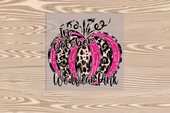 Ready to Press, In October We Wear Pink Pumpkin, heat transfer print, DTF Transfer Print