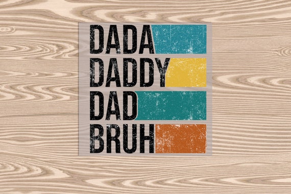 Ready to Press, Dada Daddy Dad Bruh, DTF Transfer Print