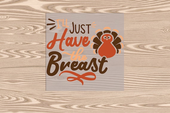 Ready to Press, I'll Just Have the Breast, heat transfer print, DTF Transfer Print
