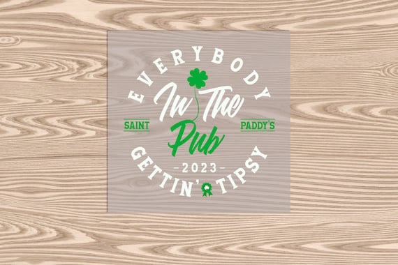 Ready to Press, Everybody in the Pub Tipsy, St. Patrick's Day, DTF Transfer Print