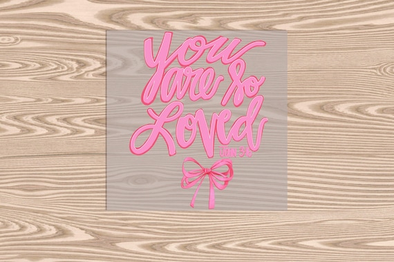 Ready to Press, You Are So Loved Pink Bow Coquette, heat transfer print, DTF Transfer Print