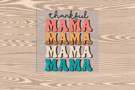 Ready to Press, Thankful Mama Stack, heat transfer print, DTF Transfer Print