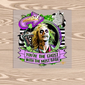 May include: A digital illustration of a character from the movie Beetlejuice. The character is green and has wild hair. The character is surrounded by green and purple elements. The text "You're the ghost with the most, babe" is on a purple ribbon. The text "Never trust the living" is on a tombstone.