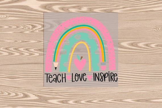 Ready to Press, Teach Love Inspire Rainbow, heat transfer print, DTF Transfer Print