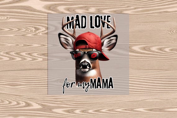 Ready to Press, Mad Love for My Mama, Valentine's Day, DTF Transfer Print, heat transfer print