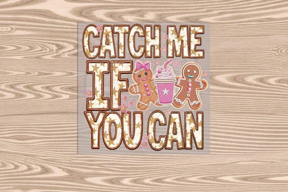 Ready to Press, Catch Me Ginger bread Christmas, heat transfer print (faux embroidery effect printed), DTF Transfer Print