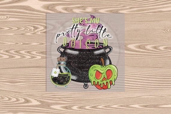 Exclusive Design, Ready to Press, She's My Pretty Little Poison, heat transfer print, DTF Transfer Print