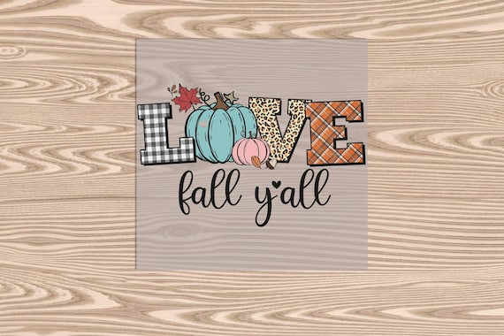 Ready to Press, Love Fall Y'all, heat transfer print, DTF Transfer Print