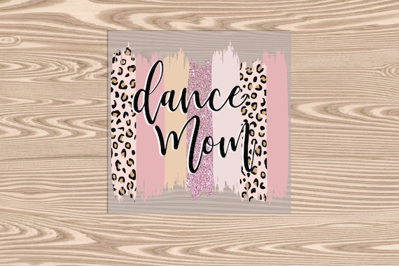 Ready to Press, Dance Mom, brushstroke, heat transfer print, DTF Transfer Print