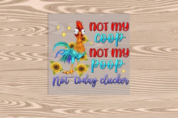 Not My Coop DTF Transfer Print: Ready to Press