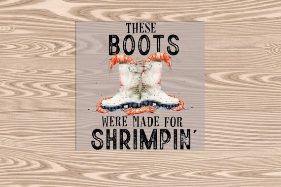 Ready to Press, Shrimp Boots, heat transfer print, DTF Transfer Print