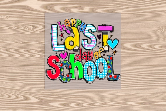 Ready to Press,  Happy Last Day of School Writing , DTF Transfer Print