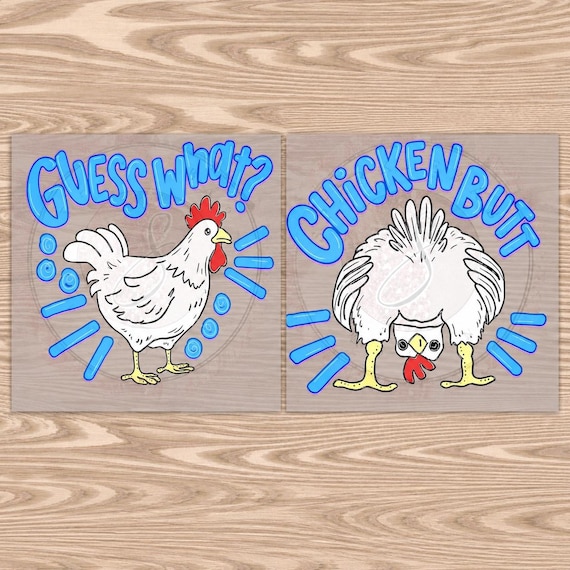 Ready to Press DTF Transfers- Front/Back Combo- Guess What Chicken Butt Blue