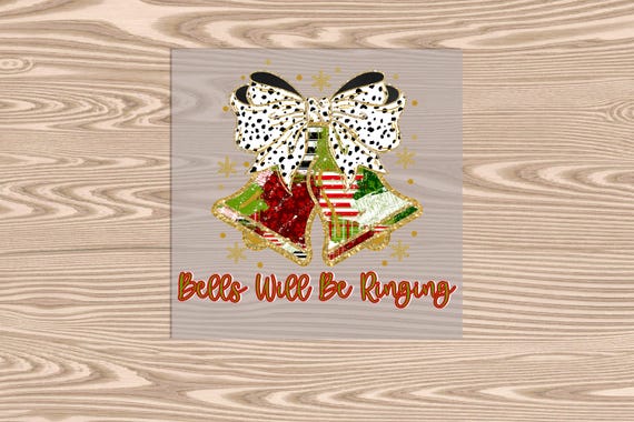 Ready to Press, Bells Will Be Ringing, Merry Christmas, heat transfer print, DTF Transfer Print
