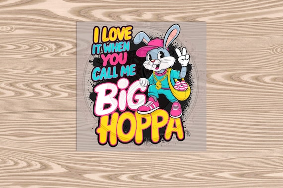 Ready to Press DTF Transfer-Big Hoppa- heat transfer