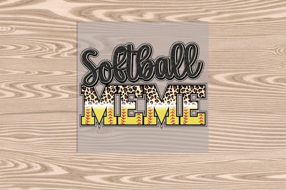 Ready to Press, Softball Meme, heat transfer print, DTF Transfer Print